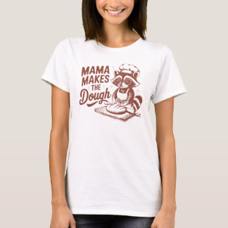 Mama Makes the Dough Funny Raccoon Baking T-Shirt
