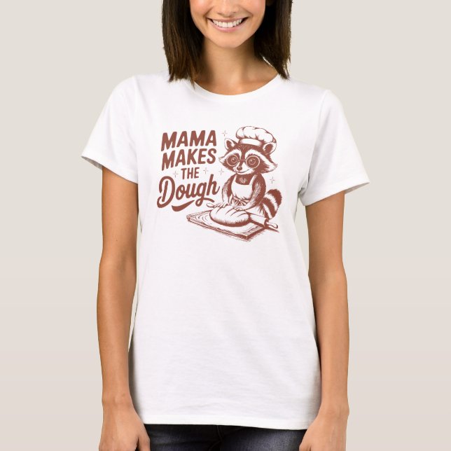 Mama Makes the Dough Funny Raccoon Baking T-Shirt (Front)