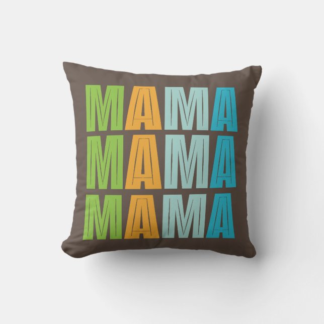 Mama Mama Mama  Throw Pillow (Front)