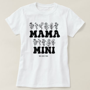 Mama Mini We Love You Custom Mothers Day  T-Shirt