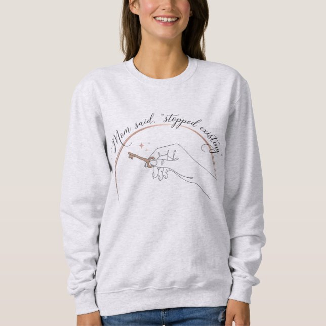Mama Minimal: "Stopped Existing" Key Sweatshirt (Front)