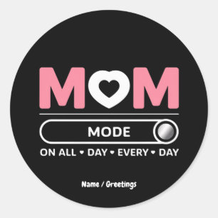 Mama Mode All Day Every Day Mother's Day  Classic Round Sticker