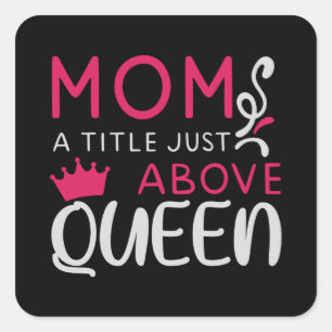 Mama - Mom A Title Just Above Queen Square Sticker