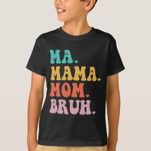 Mama Mom Bruh Heart Mum Life Boys Fun Mothers Day T-Shirt