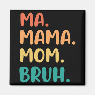 Mama Mom Bruh Mothers Day Funny Vintage For Mother Magnet