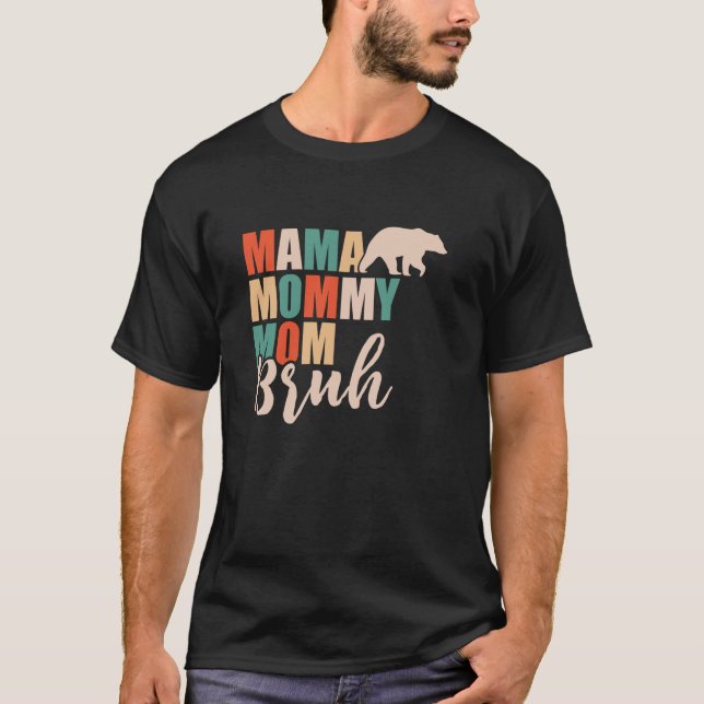Mama Mommy Bom Bruh Mama Bear Mother s Day Cute Lo T-Shirt (Front)