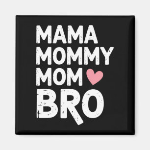 Mama Mommy Mom Bro Mothers Day Magnet