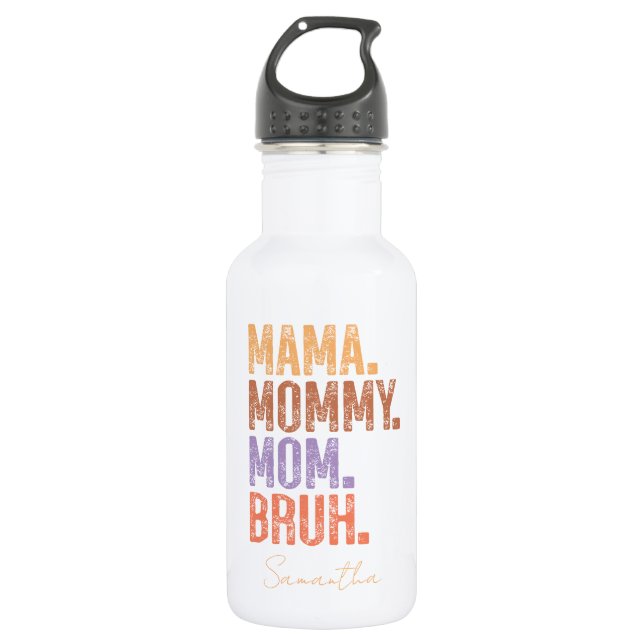 Mama. Mommy. Mom. Bruh 532 Ml Water Bottle (Front)
