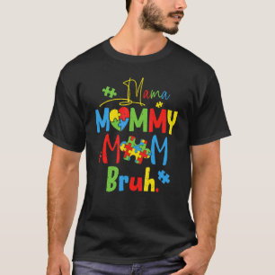 Mama Mommy Mom Bruh Autism Son Kids For Mom Mother T-Shirt