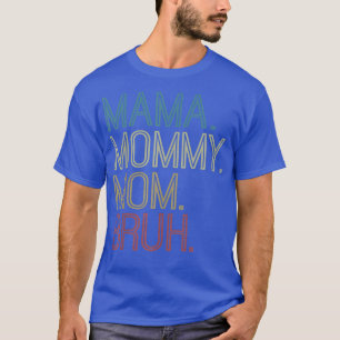 Mama Mommy Mom Bruh, Boy Girl Matching Family Love T-Shirt