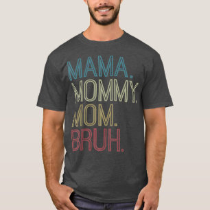 Mama Mommy Mom Bruh, Boy Girl Matching Family Love T-Shirt