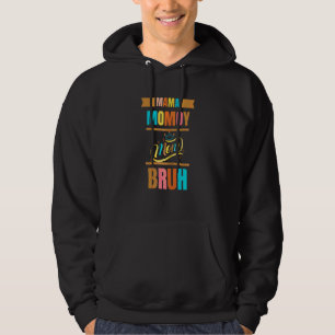 Mama Mommy Mom Bruh  Boy Mom Hoodie
