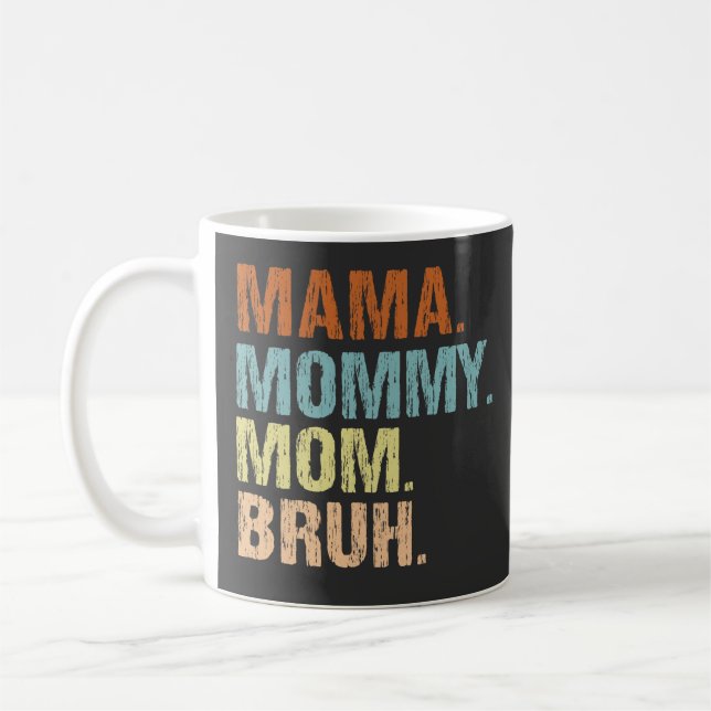 Mama Mommy Mom Bruh Boy Mom Mothers Day  Coffee Mug (Left)