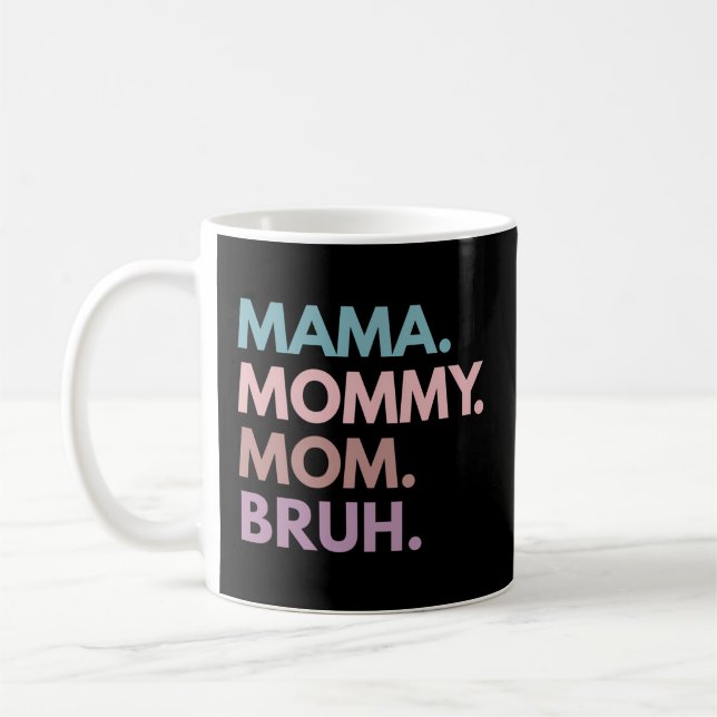 Mama Mommy Mom Bruh Coffee Mug (Left)