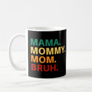 Mama mommy mom bruh coffee mug