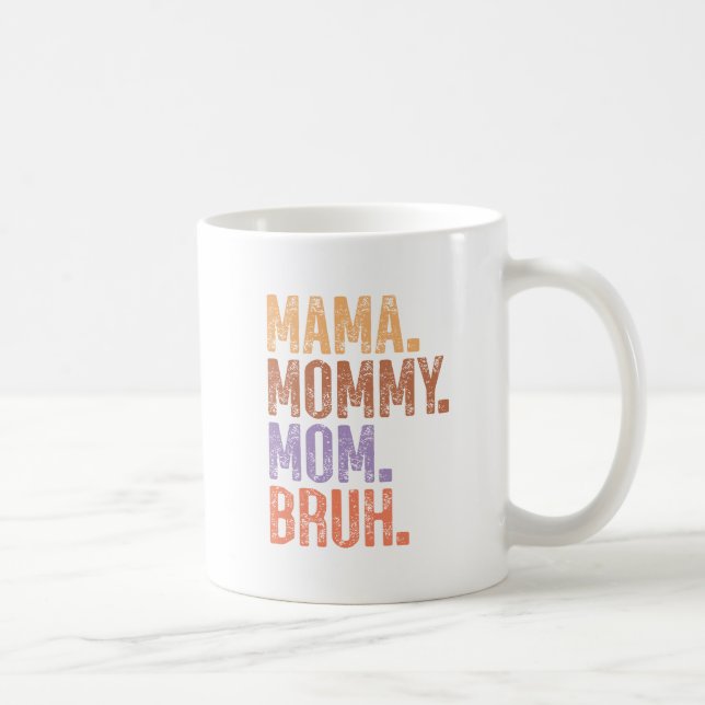 Mama. Mommy. Mom. Bruh Coffee Mug (Right)
