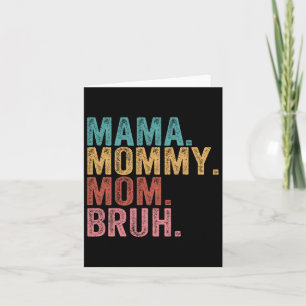 Mama Mommy Mom Bruh Funny Boy Mom Life Mothers Day Card