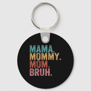 Mama Mommy Mom Bruh Funny Boy Mom Life Mothers Day Keychain