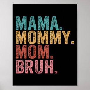Mama Mommy Mom Bruh Funny Boy Mom Life Mothers Day Poster