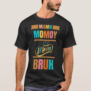 Mama Mommy Mom Bruh Funny Boy Mom T-Shirt