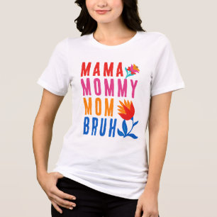 Mama Mommy Mom Bruh Funny Colourful Gift For Mothe Tri-Blend Shirt