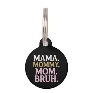 Mama Mommy Mom Bruh Funny Design Perfect Mother Pet Tag