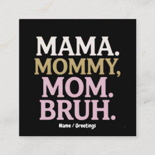 Mama Mommy Mom Bruh Funny Design Perfect Mother Square Business Card