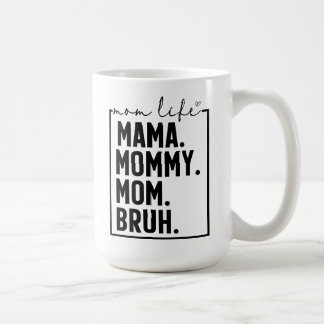 Mama Mommy Mom Bruh Funny Mom Life Coffee Mug