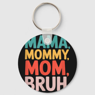 Mama mommy mom bruh funny saying sarcastic Mama mo Keychain