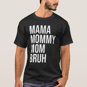 Mama Mommy Mom Bruh Funny Vintage Cute Mothers Day T-Shirt