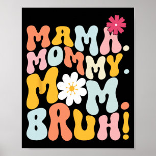 Mama Mommy Mom Bruh Groovy Mothers Day  Poster