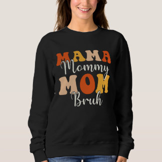 Mama Mommy Mom Bruh Groovy Themed Mother Mama Mom Sweatshirt