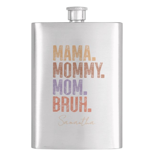 Mama. Mommy. Mom. Bruh Hip Flask (Front)