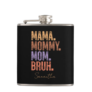 Mama. Mommy. Mom. Bruh Hip Flask