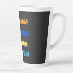 Mama mommy mom bruh latte mug