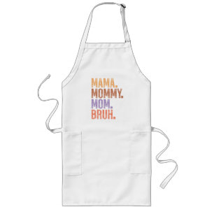 Mama. Mommy. Mom. Bruh Long Apron