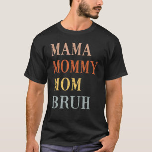 Mama Mommy Mom Bruh Mom Life Mothers Day Vintage T-Shirt