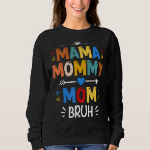 Mama Mommy Mom Bruh Mommy And Me  Boy Mom Life 176 Sweatshirt