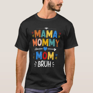 Mama Mommy Mom Bruh Mommy And Me  Boy Mom Life 176 T-Shirt