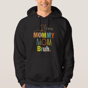 Mama Mommy Mom Bruh Mommy And Me  Boy Mom Life 1 Hoodie