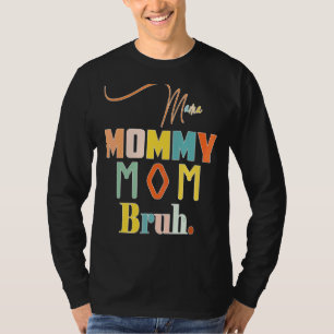 Mama Mommy Mom Bruh Mommy And Me Boy Mom Life 3 T-Shirt