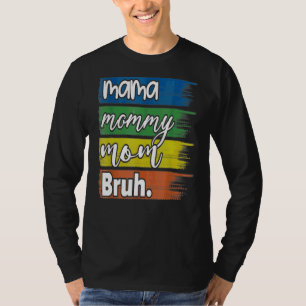 Mama Mommy Mom Bruh Mommy And Me Boy Mom Life 8 T-Shirt