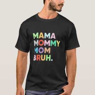 Mama Mommy Mom Bruh Mommy And Me Funny Boy Mom Lif T-Shirt