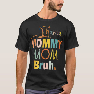 Mama Mommy Mom Bruh Mommy And Me Funny Boy Mom Lif T-Shirt