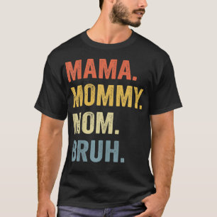 Mama Mommy Mom Bruh Mommy And Me Funny Boy Mom Lif T-Shirt