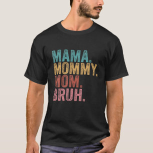 Mama Mommy Mom Bruh Mommy And Me Funny Mom Life T-Shirt