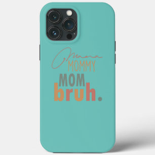 Mama Mommy Mom Bruh Mommy And Me Mom  iPhone 13 Pro Max Case