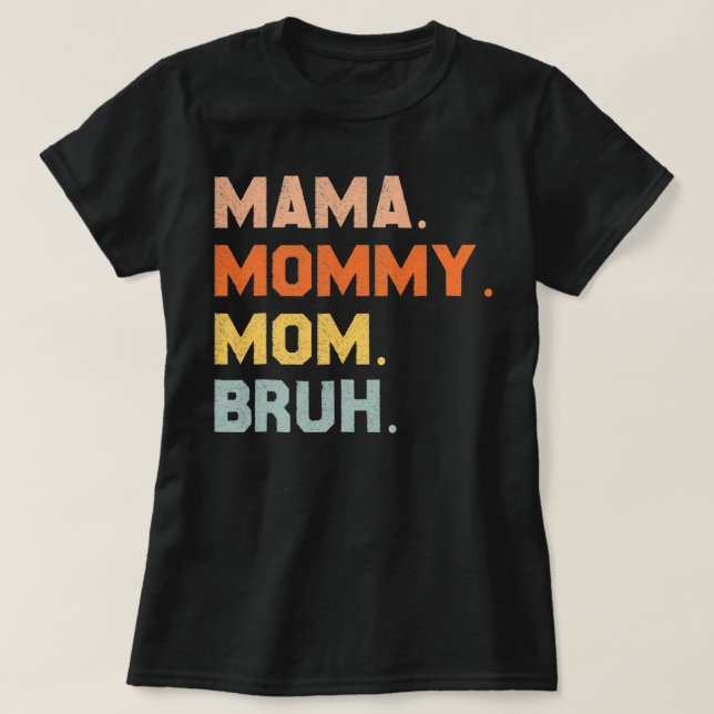 Mama Mommy Mom Bruh Mommy And Me Mom s For Women  T-Shirt (Design Front)
