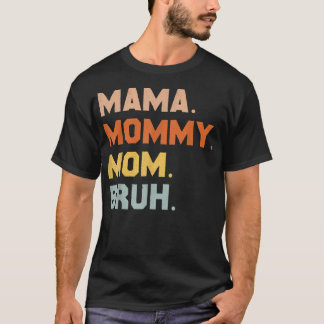 Mama Mommy Mom Bruh Mommy And Me Mom s For Women  T-Shirt