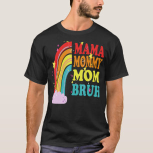 Mama Mommy Mom Bruh Mommy And Me Rainbow Boy Mom T-Shirt